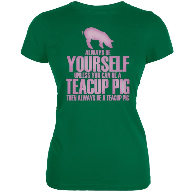 Tie-Dye T-ShirtsAlways Be Yourself Teacup Pig Kelly Green Juniors Soft T-Shirt