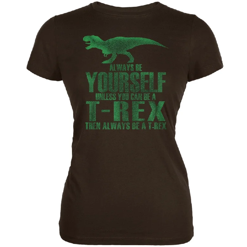 Printed T-ShirtsJurassic - Always Be Yourself T-Rex Brown Juniors Soft T-Shirt