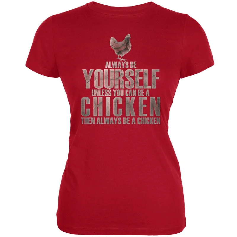 Limited Edition T-ShirtsAlways Be Yourself Chicken Red Juniors Soft T-Shirt