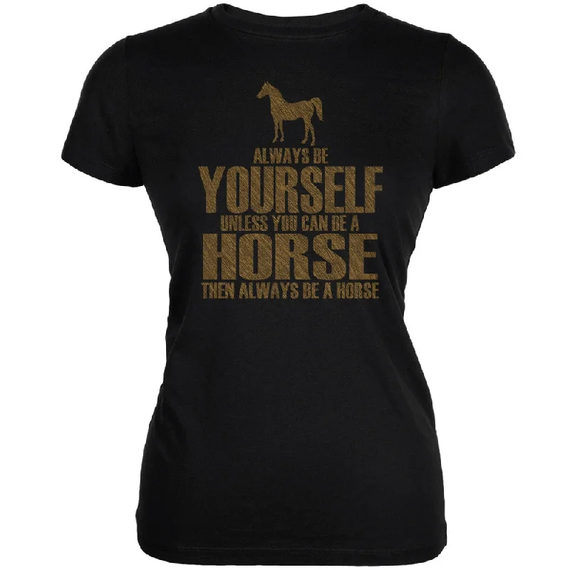 Cotton T-ShirtsAlways Be Yourself Horse Black Juniors Soft T-Shirt