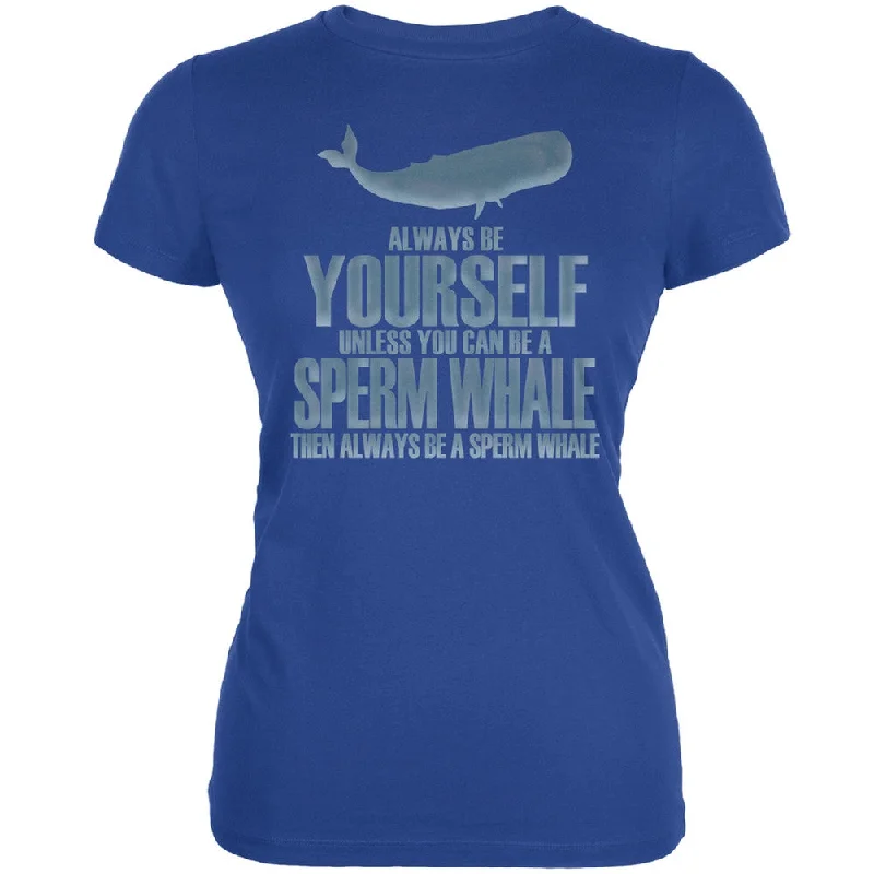 Tasseled T-ShirtsAlways Be Yourself Sperm Whale Royal Juniors Soft T-Shirt