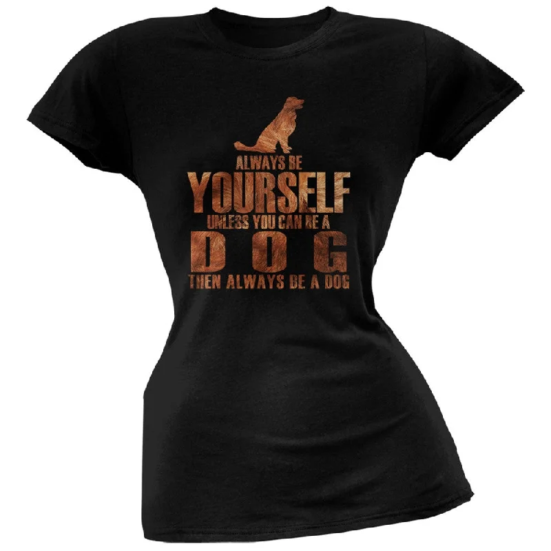 Logo T-ShirtsAlways Be Yourself Dog Black Juniors Soft T-Shirt