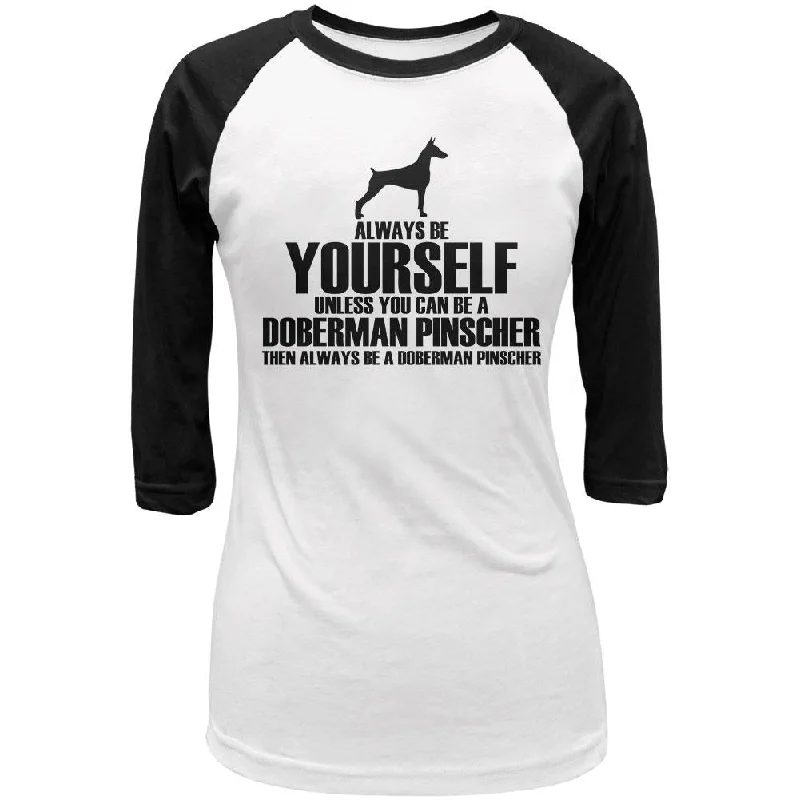 Velvet T-ShirtsAlways Be Yourself Doberman Pinscher Juniors 3/4 Sleeve Raglan T Shirt