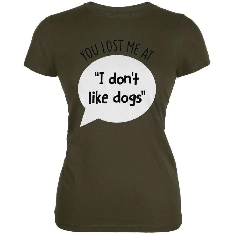 Button-Up T-ShirtsYou Lost Me at I Don't Like Dogs Juniors Soft T Shirt