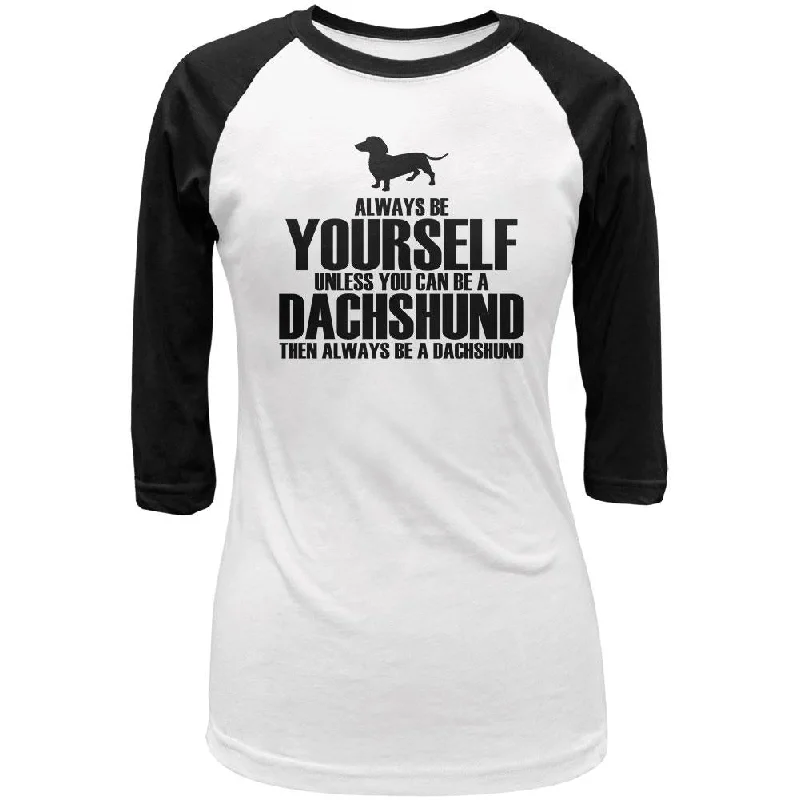 Sheer T-ShirtsAlways Be Yourself Dachshund Juniors 3/4 Sleeve Raglan T Shirt