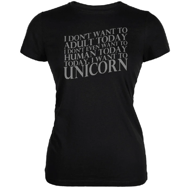 Zippered T-ShirtsDon't Adult Today Just Unicorn Black Juniors Soft T-Shirt