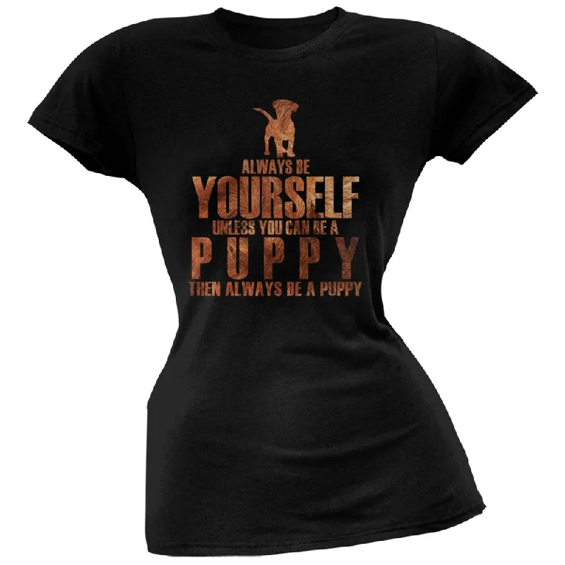 Limited Edition T-ShirtsAlways Be Yourself Puppy Black Juniors Soft T-Shirt