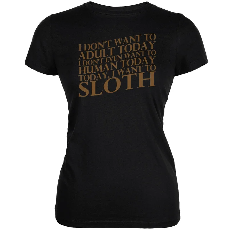 Button-Up T-ShirtsDon't Adult Today Just Sloth Black Juniors Soft T-Shirt